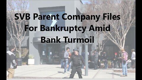 SVB Parent Company Files For Bankruptcy Amid Bank Turmoil