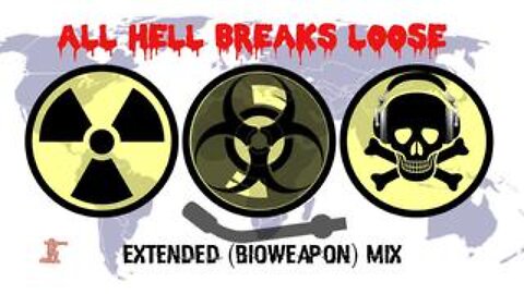 All Hell Breaks Loose - Extended (Bioweapon) mix