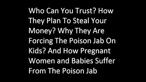 Why They Are Forcing The Poison Jab On Kids and How Pregnant Women and Babies Are Suffering