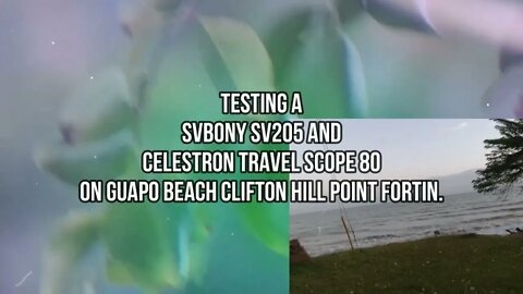 TESTING A SVBONY SV205 AND Celestron Travel Scope 80 ON Guapo Beach Clifton Hill POINT FORTIN.