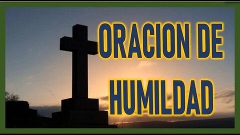 ORACION DE HUMILDAD