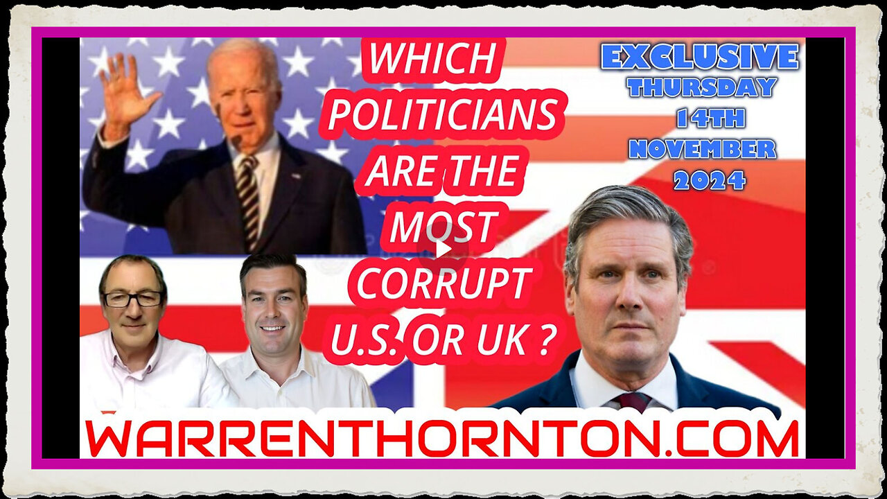 WHICH POLITICIANS ARE THE MOST CORRUPT, US. OR UK WITH WARREN THORNTON PAUL BROOKER