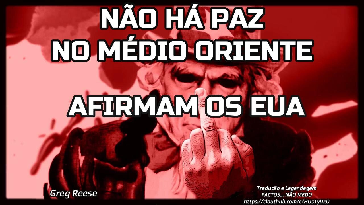 🎬💥NÃO HÁ PAZ NO MÉDIO ORIENTE - AFIRMAM OS EUA (GREG REESE)💥🎬