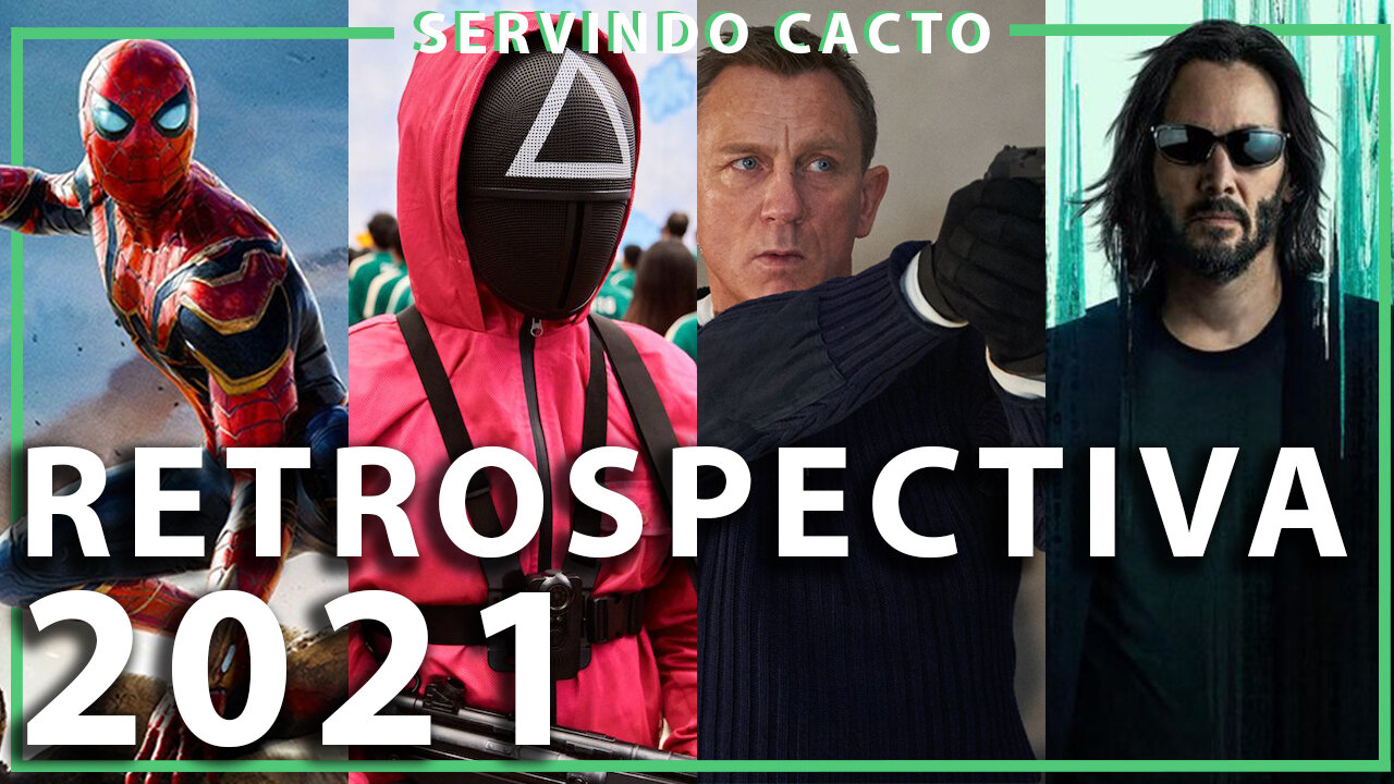 RESROSPECTIVA 2021: FILMES E SÉRIES - Servindo Cacto