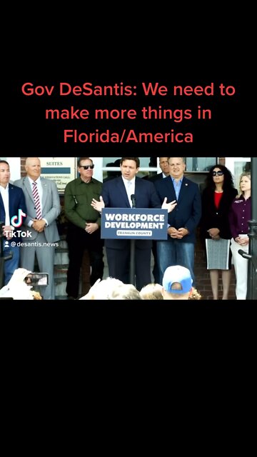Governor DeSantis says we have to make more things in Florida/America