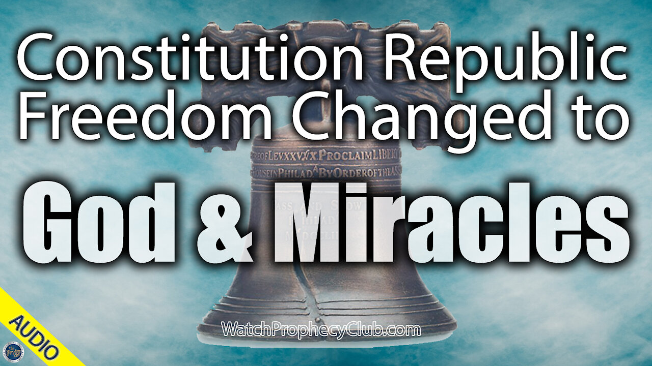 Constitution Republic Freedom Changed to God & Miracles 12/09/2020