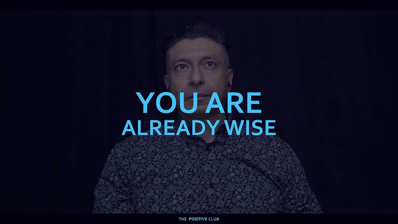 You are already wise