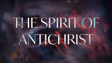 THE SPIRIT OF THE ANTI CHRIST