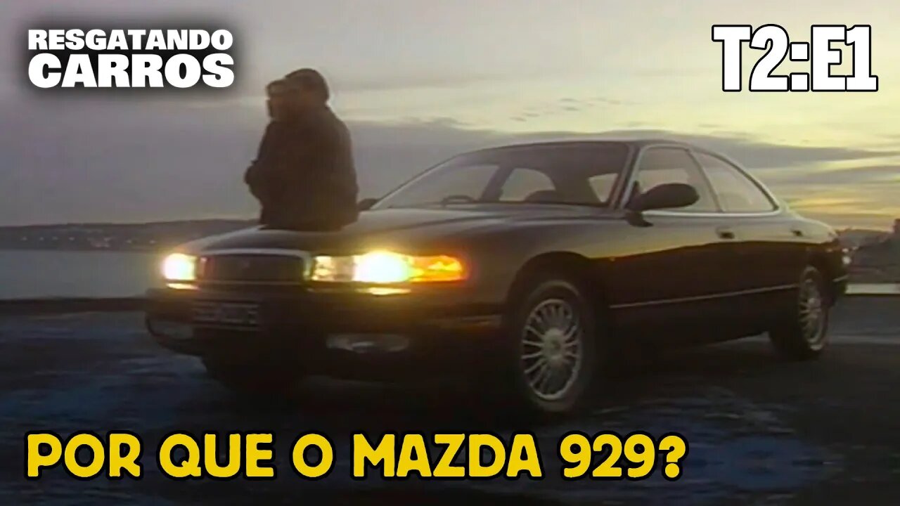 Por que o MAZDA 929? "Resgatando Carros" T2:E1