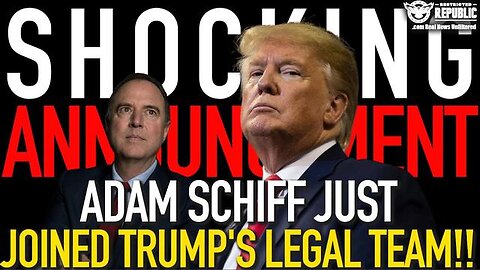 SHOCKING ANNOUNCEMENT! ADAM SCHIFF JUST JOINED TRUMP'S LEGAL TEAM!