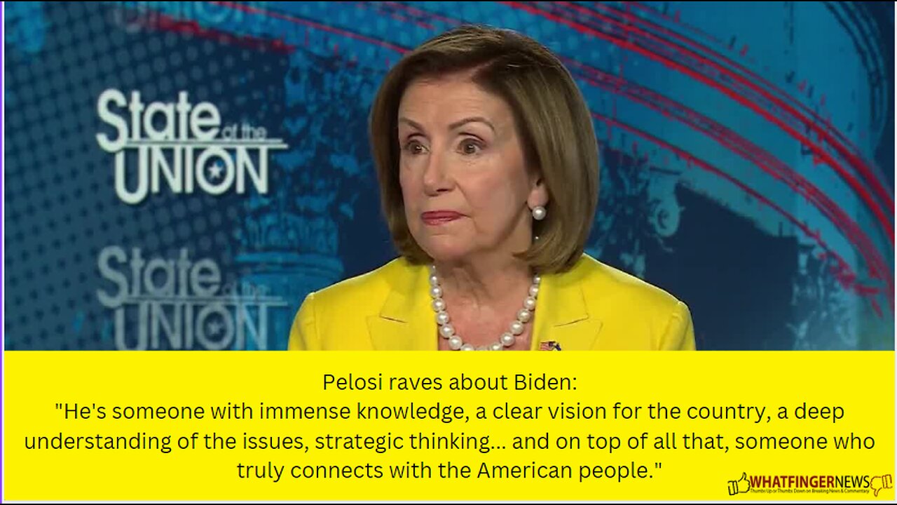 Pelosi raves about Biden: He's someone with immense knowledge, a clear vision for the country