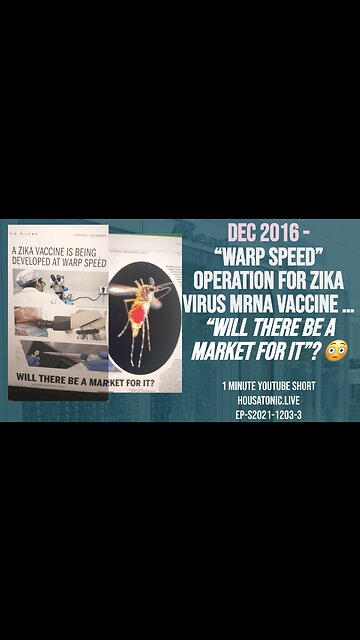 Dec 2016 - “warp speed” operation for Zika virus mRNA vaccine … “Will there be a market for it”? 😳