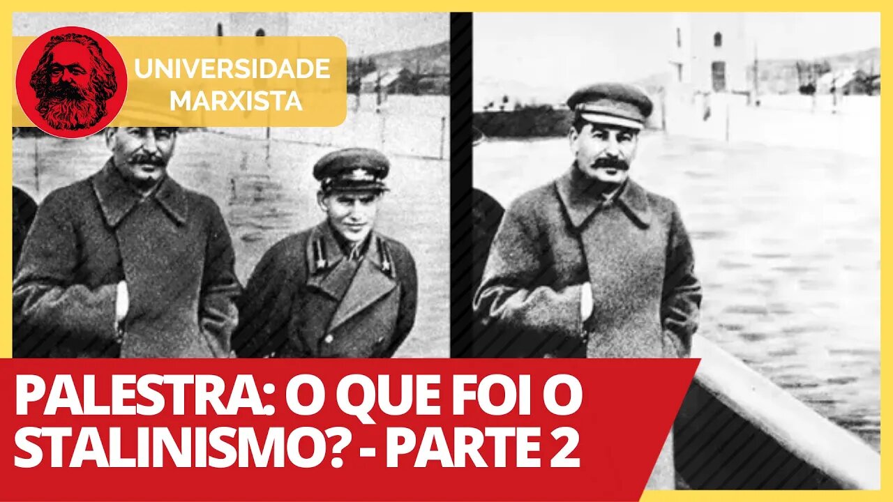 Palestra: O que foi o stalinismo? - Parte 2 - Universidade Marxista nº 333