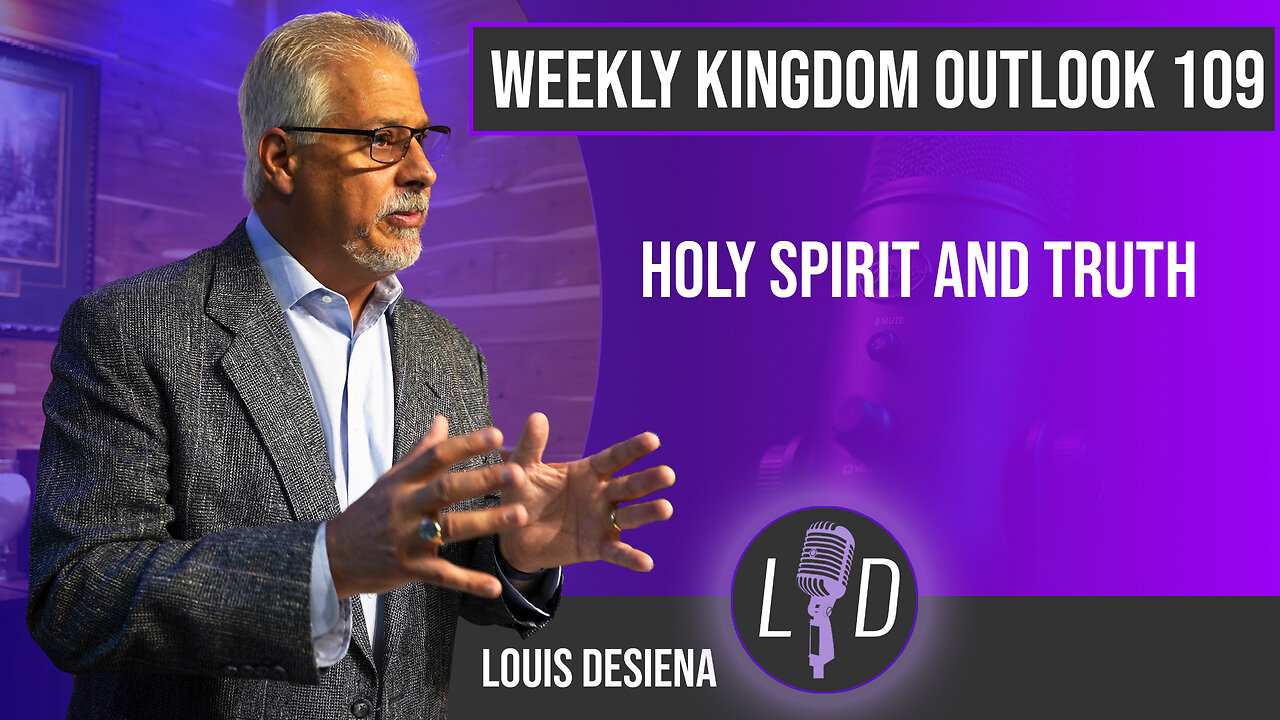 Weekly Kingdom Outlook Episode 109-Holy Spirit and Truth