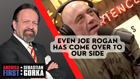 Even Joe Rogan has come over to our side. Sebastian Gorka on AMERICA First