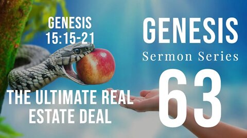 Genesis Sermon Series 63. THE ULTIMATE REAL ESTATE DEAL (Pt. 1). Genesis 15:15-16. Dr. Andy Woods