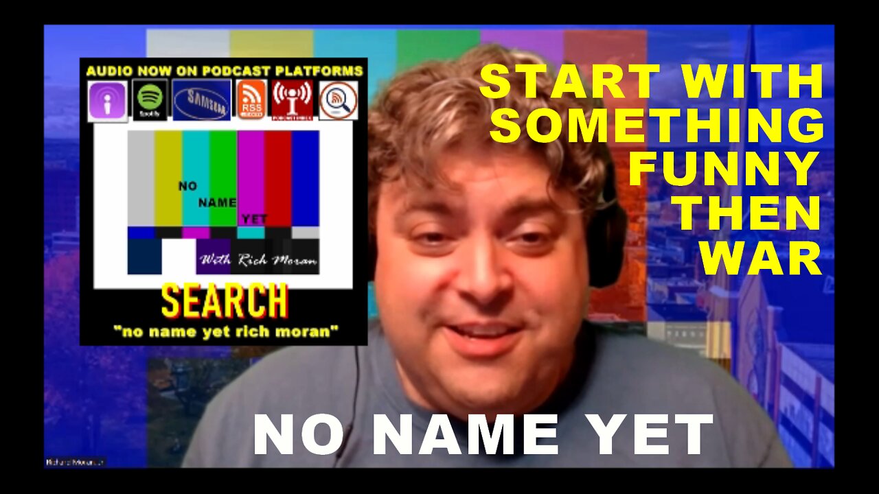 Start with Something Funny then War - S2 Ep 12 No Name Yet Podcast
