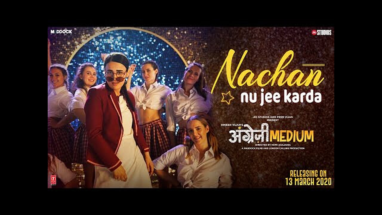 Nachan Nu Jee Karda - Angrezi Medium - Irrfan, Radhika, Deepak, Kareena - Romy, Nikhita - Tanishk B