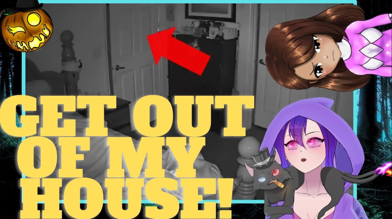 Get Out Of My HOUSE!!