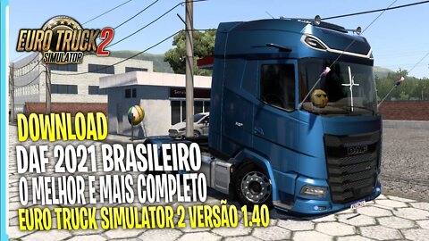 DOWNLOAD NEW DAF 2021 BRASILEIRO O MAIS TOP E MAIS COMPLETO EURO TRUCK SIMULATOR 2 1.40 1.41