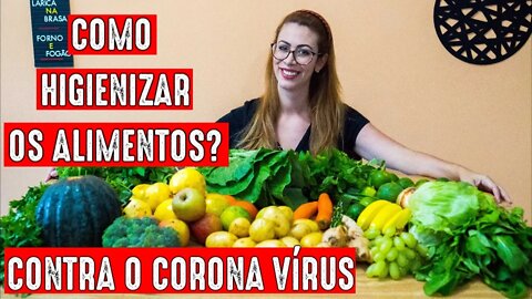 COMO HIGIENIZAR OS ALIMENTOS - CONTRA CORONA VÍRUS