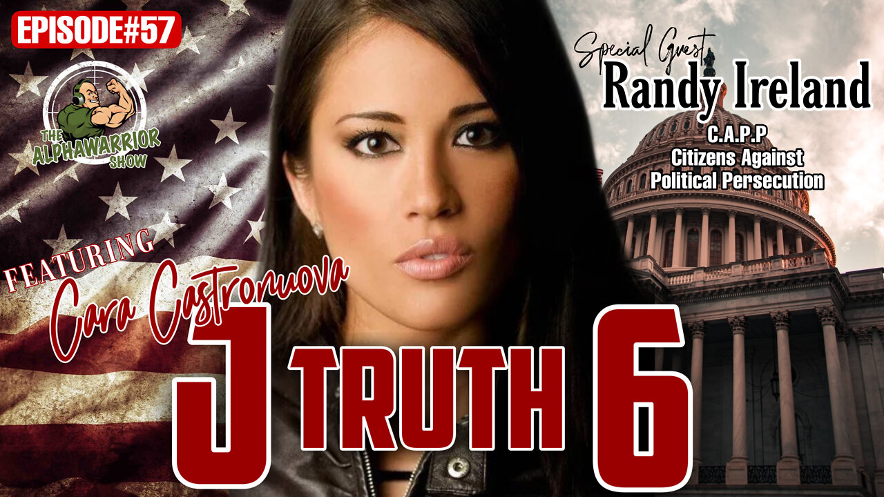 J6 TRUTH With Freedom Fighter Cara Castronuova & Randy Ireland- EPISODE#57