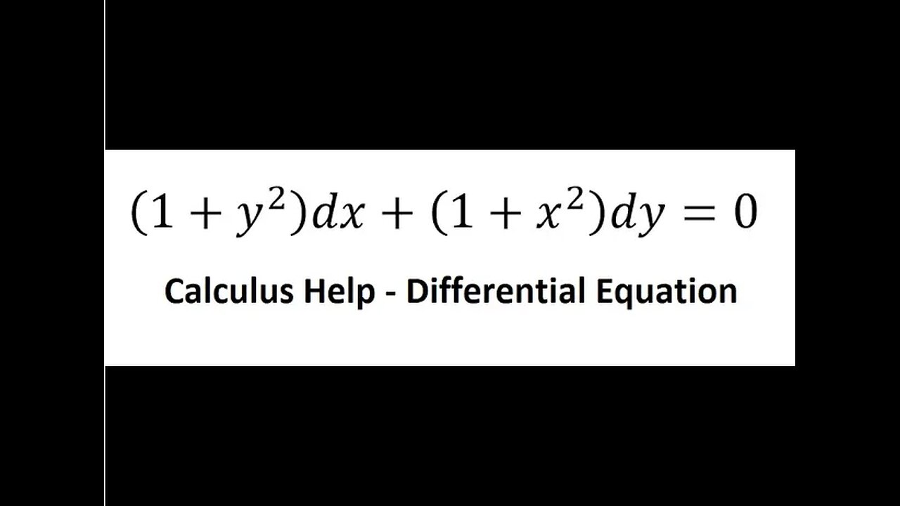 Calculus Help: Separable Differential Equations - (1+y^2 )dx+(1+x^2 )dy=0