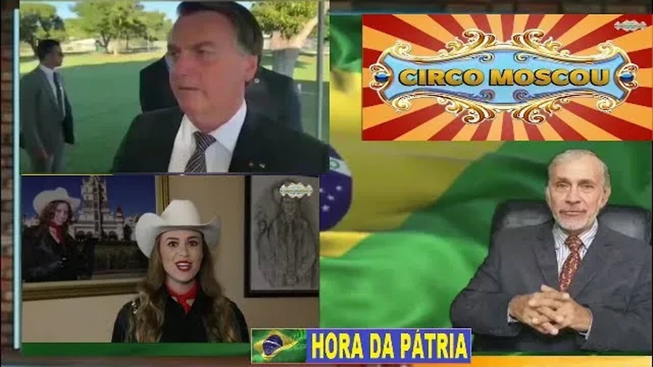 HORA DA PÁTRIA COM BOLSONARO, VIRGINIA A LULLY E CIRCO MOSCOU.