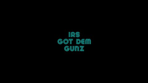 IRS Got Dem Gunz