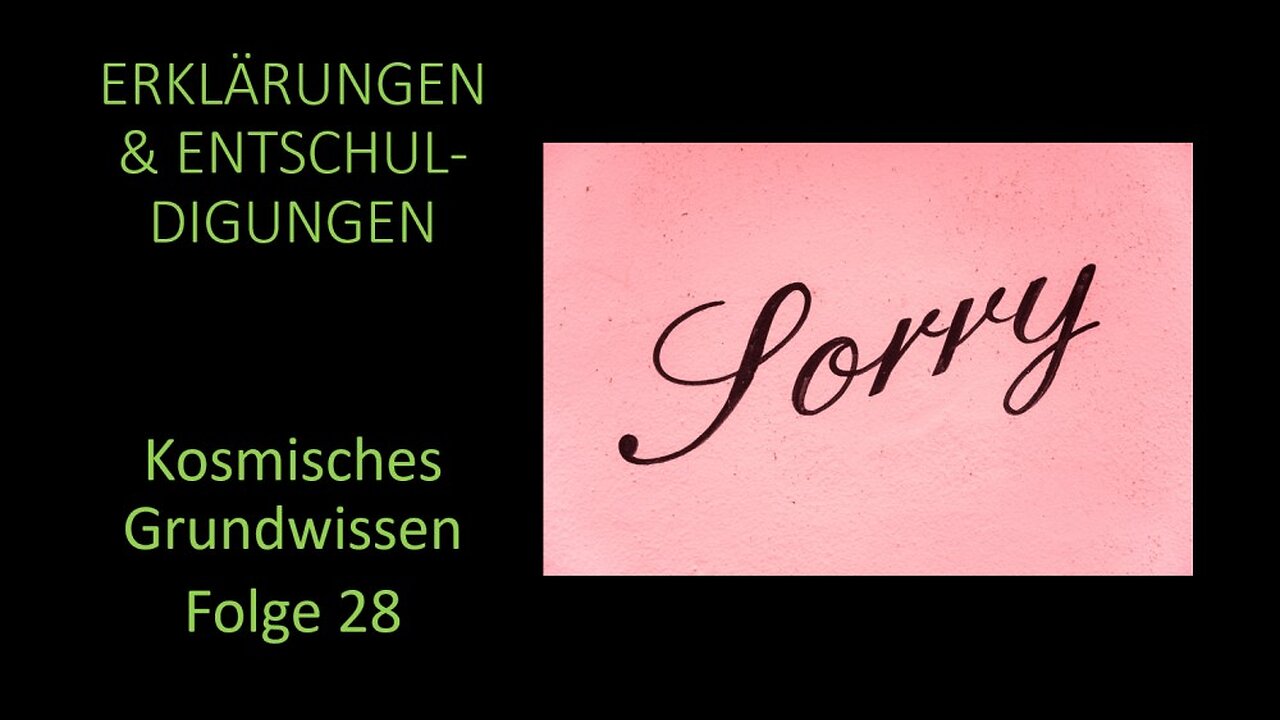 Erklärungen und Entschuldigungen - Kosmisches Grundwissen Folge 28