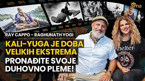 KALI YUGA - DOBA VELIKIH EKSTREMA: PRONAĐITE SVOJE DUHOVNO PLEME! / RAY CAPPO RAGHUNATH PODCAST