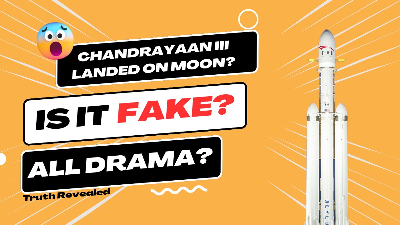 Chandrayaan III landed on moon? Is It Fake? All drama?