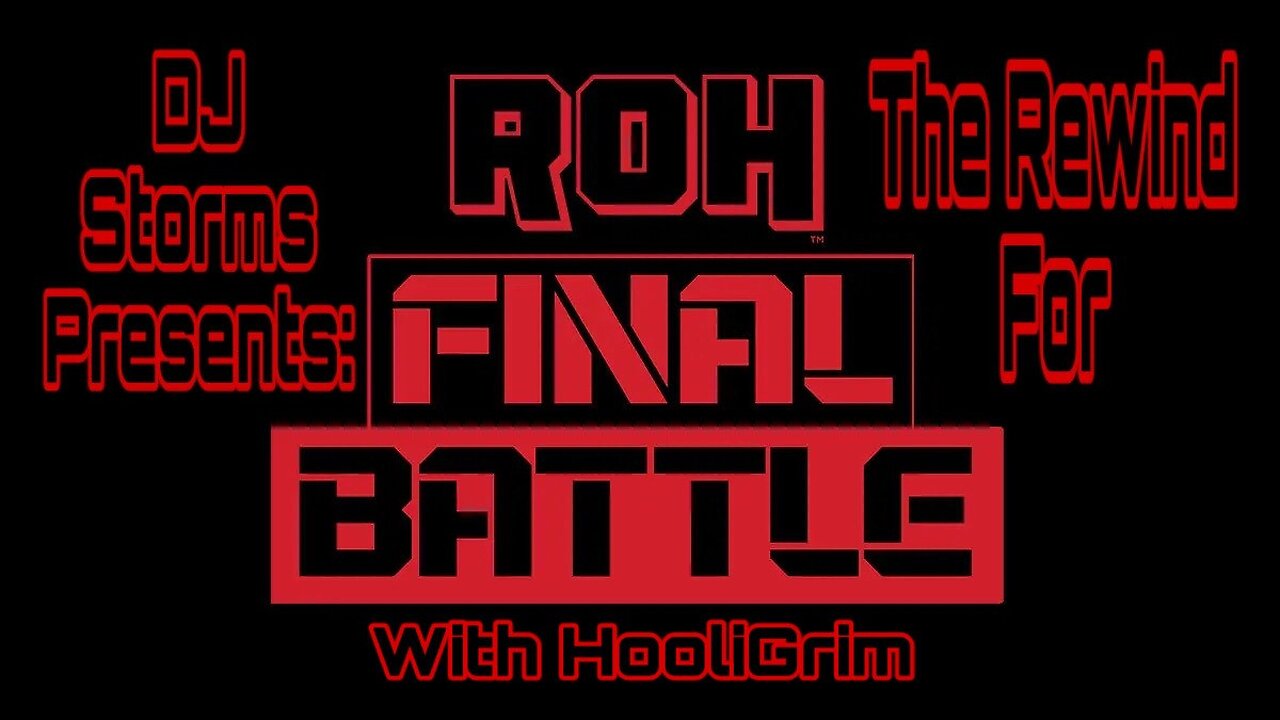 The Rewind for Ring of Honor Final Battle 2023 with HooliGrim