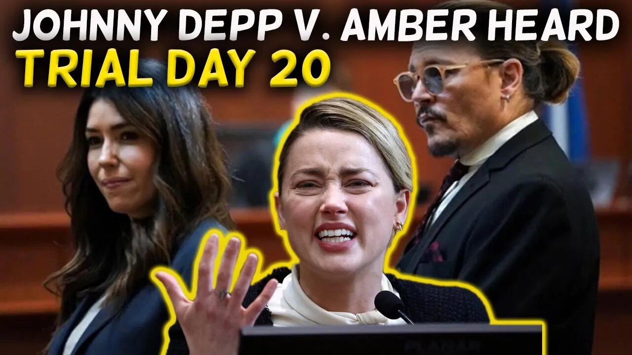 Johnny Depp v. Amber Heard Defamation Trial Day 20