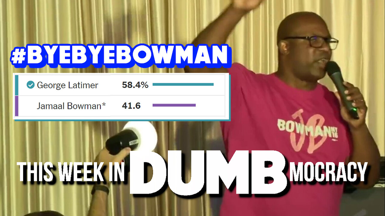 This Week in DUMBmocracy: BYE BYE BOWMAN! We Can All Learn From The Voters Who OUSTED This Buffoon