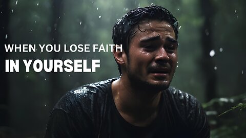 When you lose faith in yourself - Motivational Speech