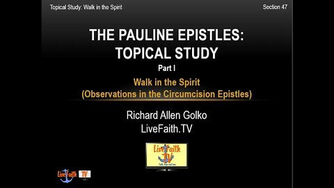 Session 47: Pauline Epistles Study -- Topical Word Study on "Walk in the Spirit" Part I