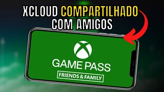 COMO FUNCIONA o XBOX GAME PASS FRIENDS & FAMILY? xCLOUD COMPARTILHADO com AMIGOS e FAMÍLIA