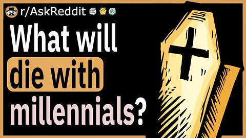 What will die with millennials?