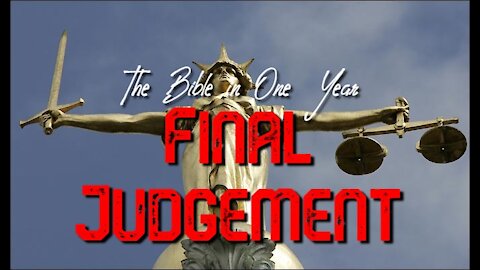 The Bible in One Year: Day 213 Final Judgement