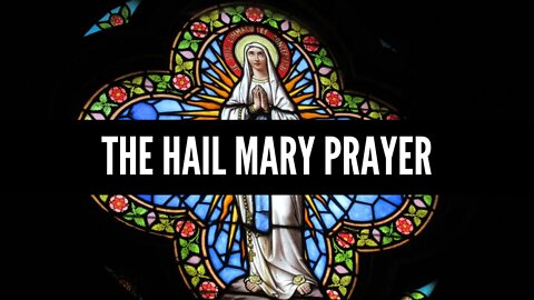 The Hail Mary Prayer