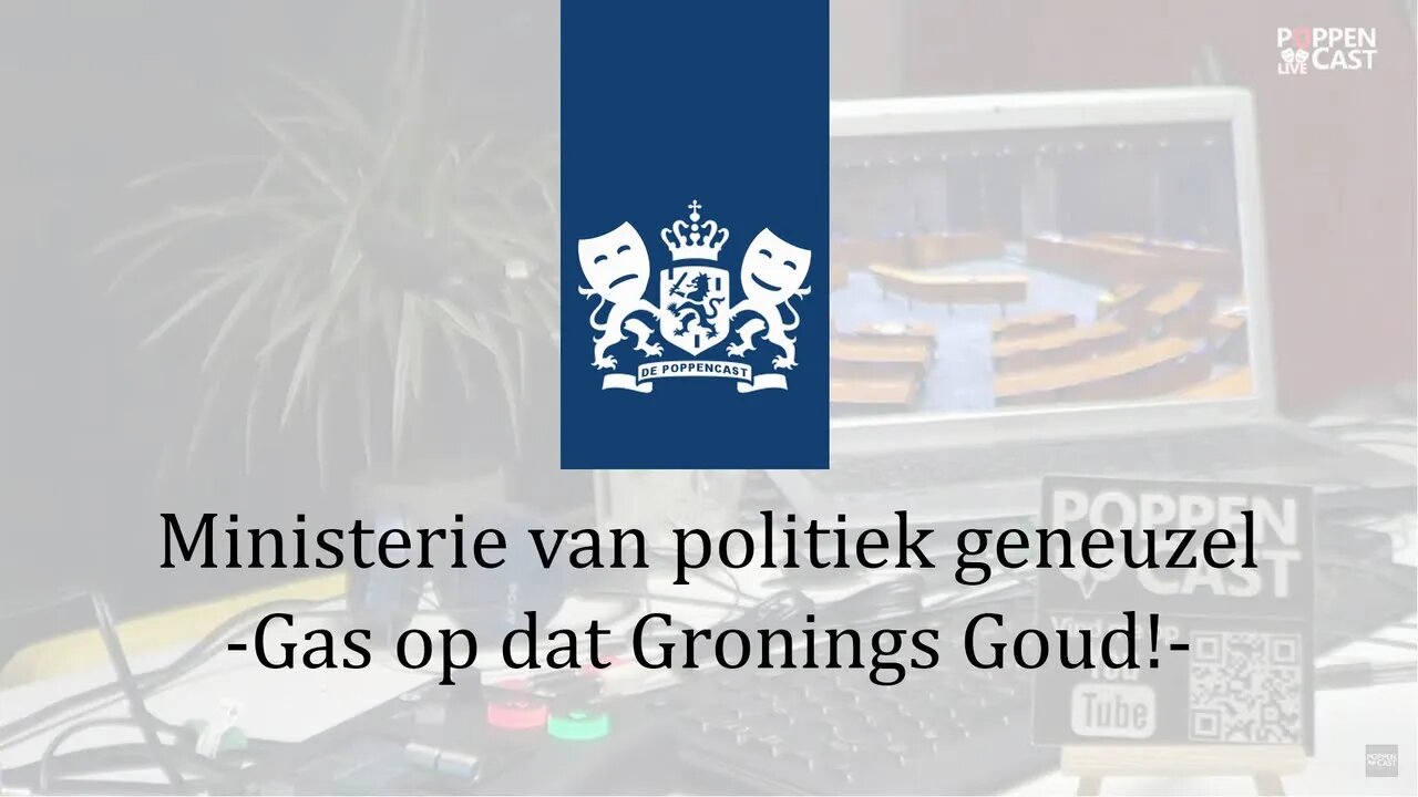 Ministerie van Politiek Geneuzel | Gas op dat Gronings Goud