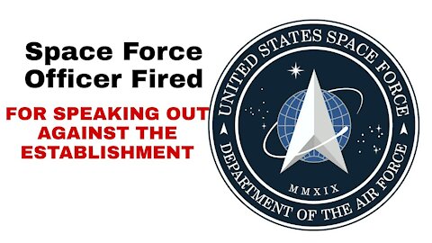 BOMBSHELL! Space Force Officer FIRED For Speaking Out Against The Marxist Military Woke Culture