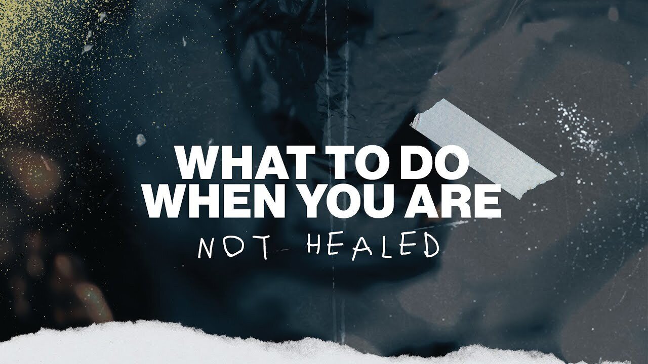 What To Do When You Are Not Healed