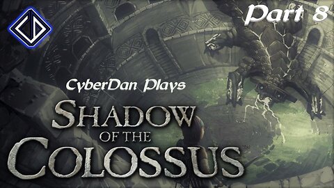 CyberDan Plays Shadow Of The Colossus - PS2 (Part 8)