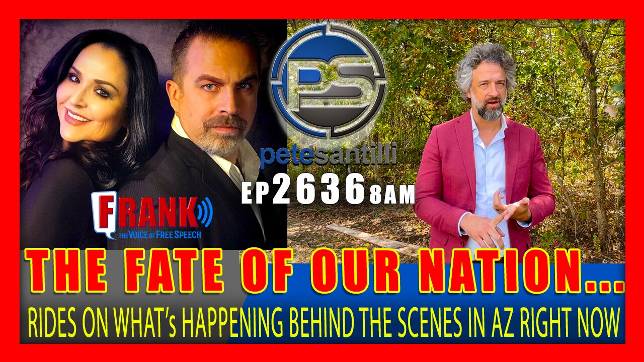 EP 2636-8AM THE FATE OF OUR NATION RIDES ON WHAT’s HAPPENING BEHIND THE SCENES IN AZ RIGHT NOW