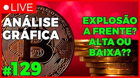 MERCADO VAI EXPLODIR?? ALTA OU BAIXA? - ANÁLISE CRIPTO #129 - #bitcoin #eth #criptomoedasaovivo