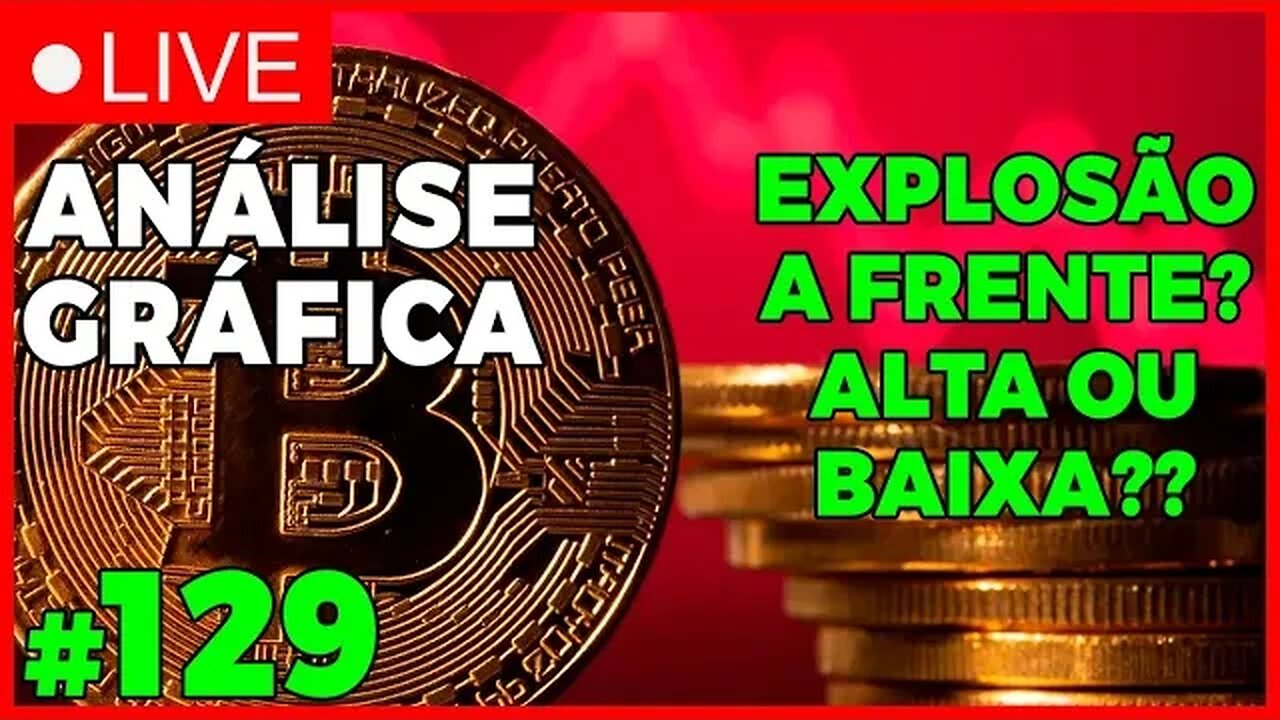 MERCADO VAI EXPLODIR?? ALTA OU BAIXA? - ANÁLISE CRIPTO #129 - #bitcoin #eth #criptomoedasaovivo