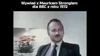 Wywiad z Mauricem Strongiem dla BBC z roku 1972