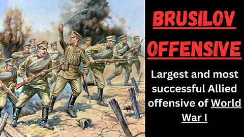 The most IMPORTANT offensive in World War I - The Brusilov Offensive